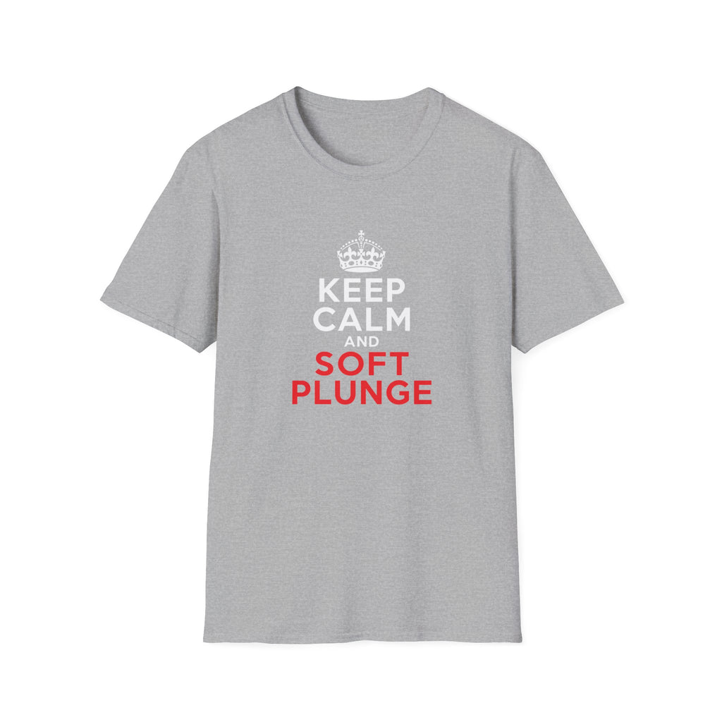 Keep Calm and Soft Plunge
