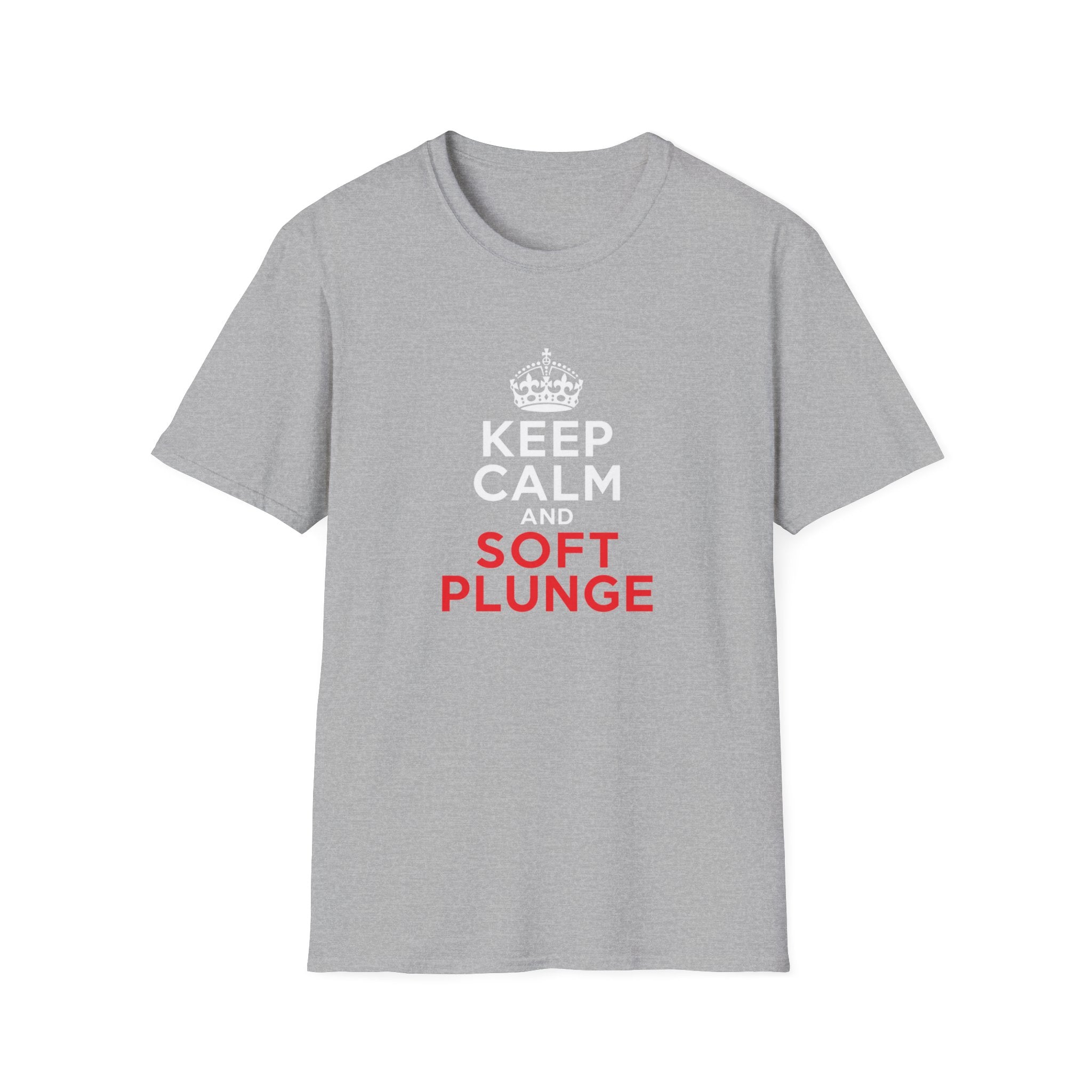Keep Calm and Soft Plunge