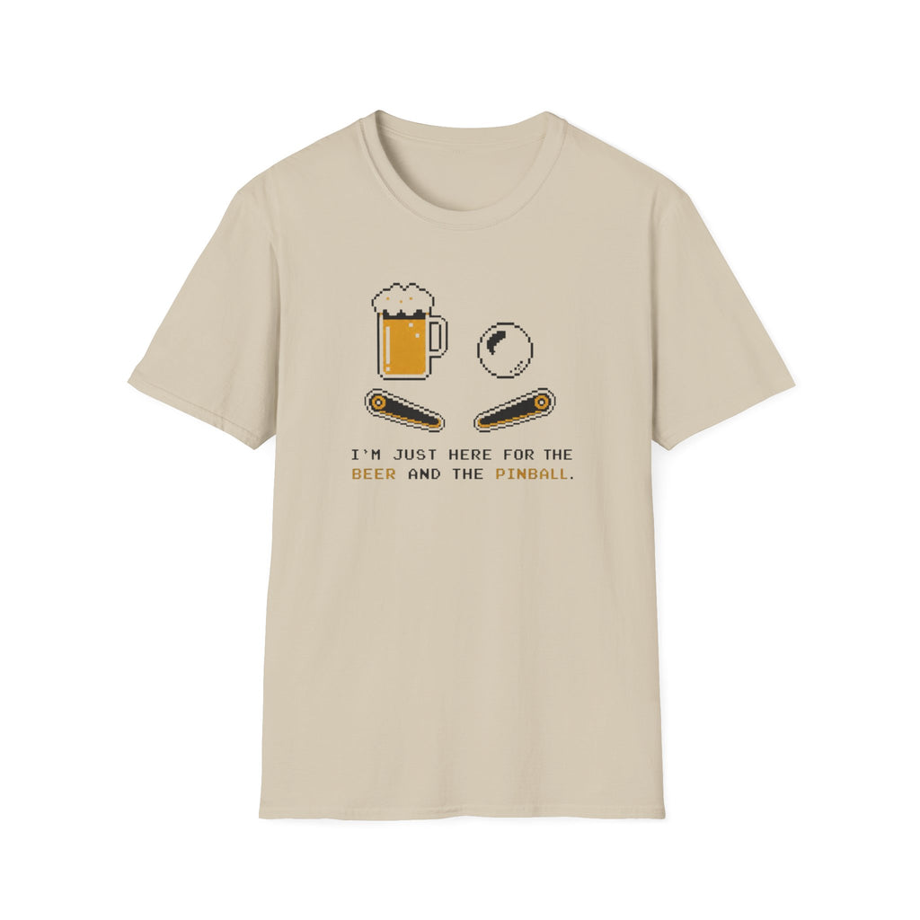 I'm Here for the Beer and the Pinball T-Shirt