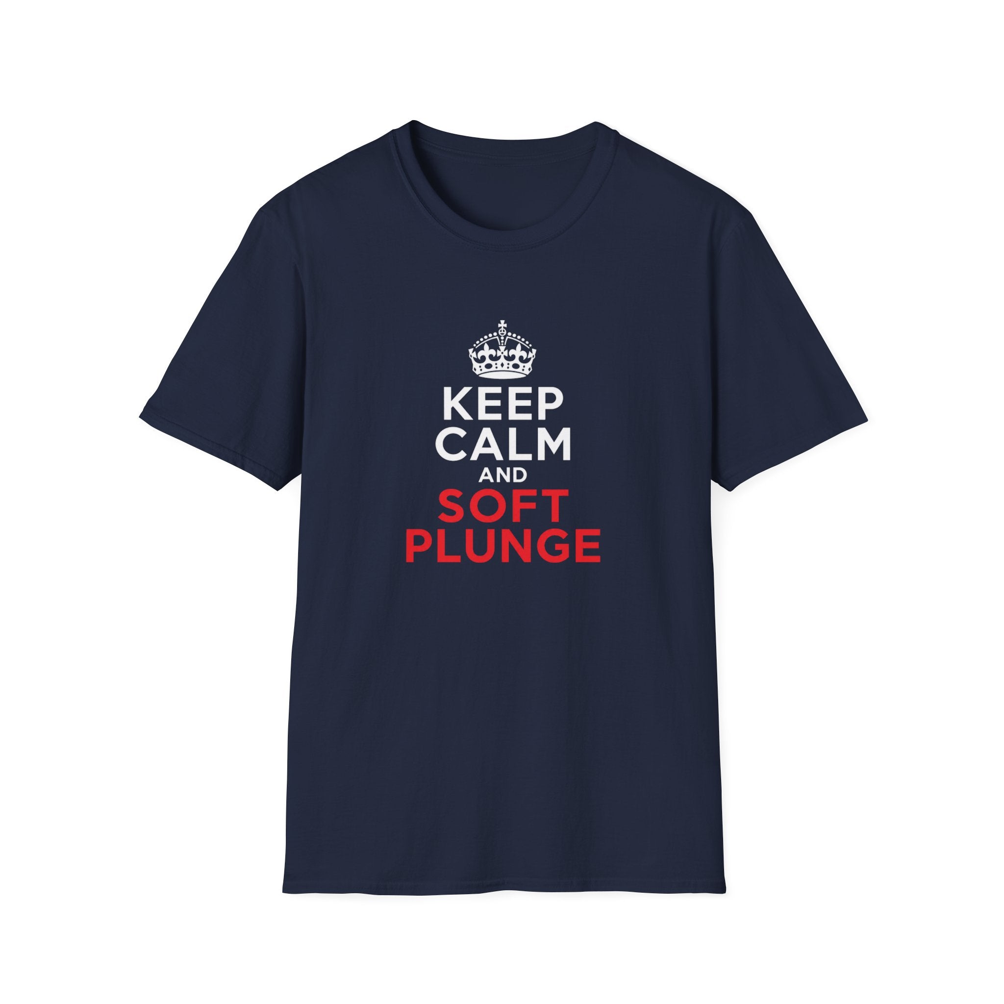 Keep Calm and Soft Plunge