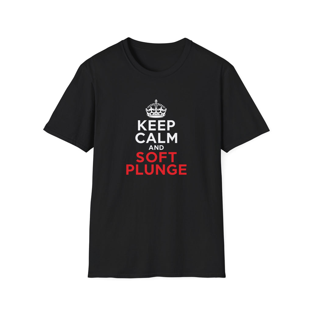 Keep Calm and Soft Plunge