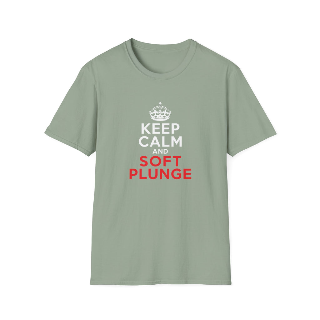 Keep Calm and Soft Plunge