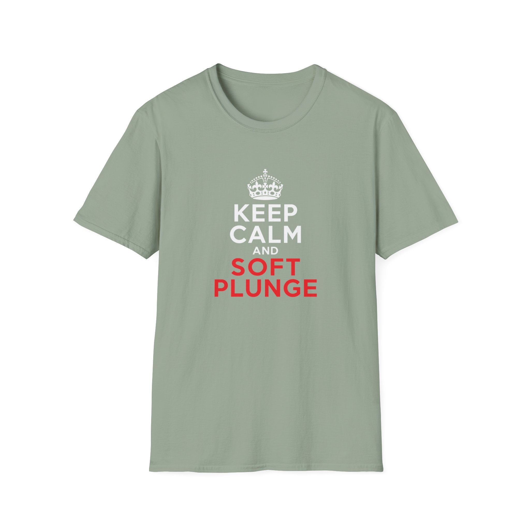 Keep Calm and Soft Plunge