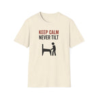 Keep Calm Never Tilt