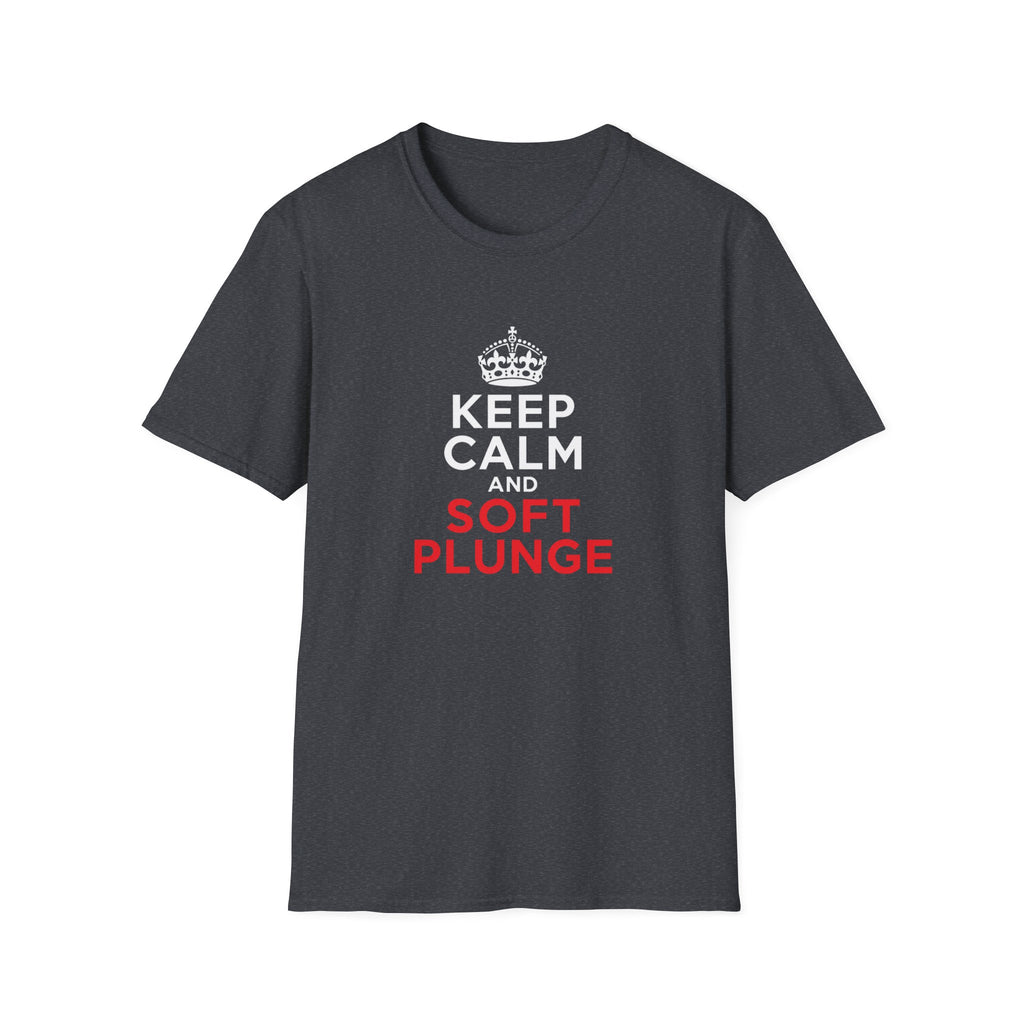 Keep Calm and Soft Plunge