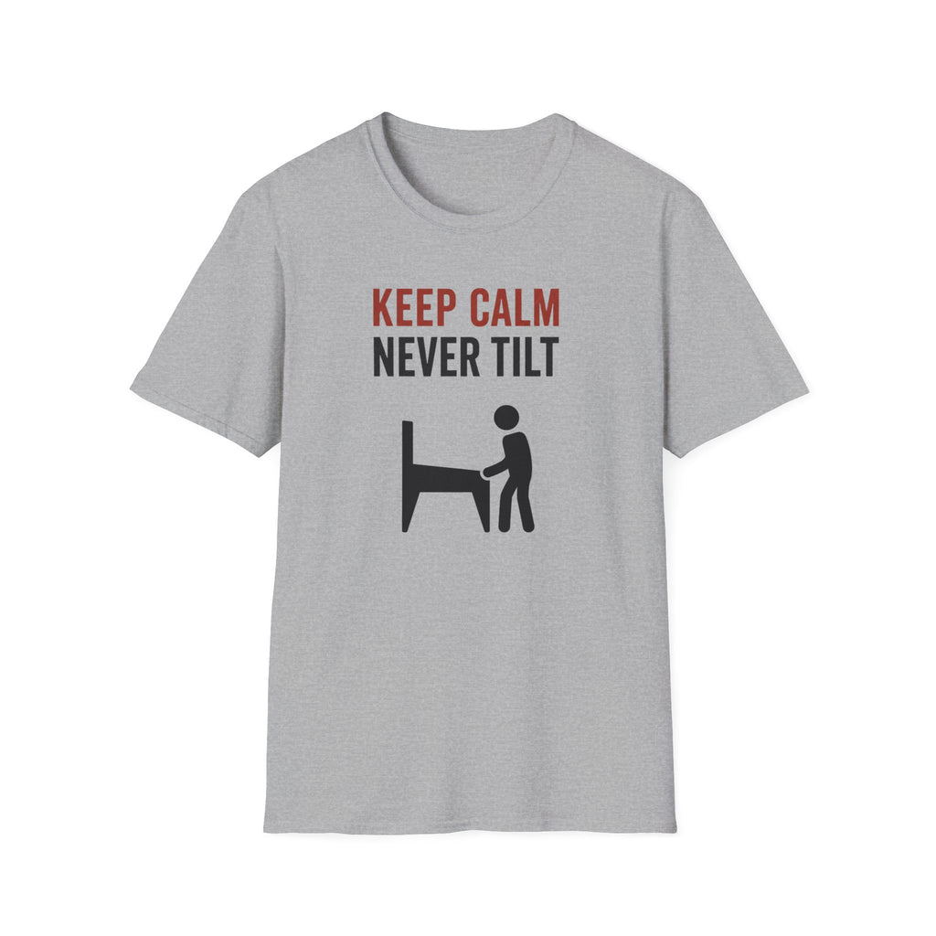 Keep Calm Never Tilt