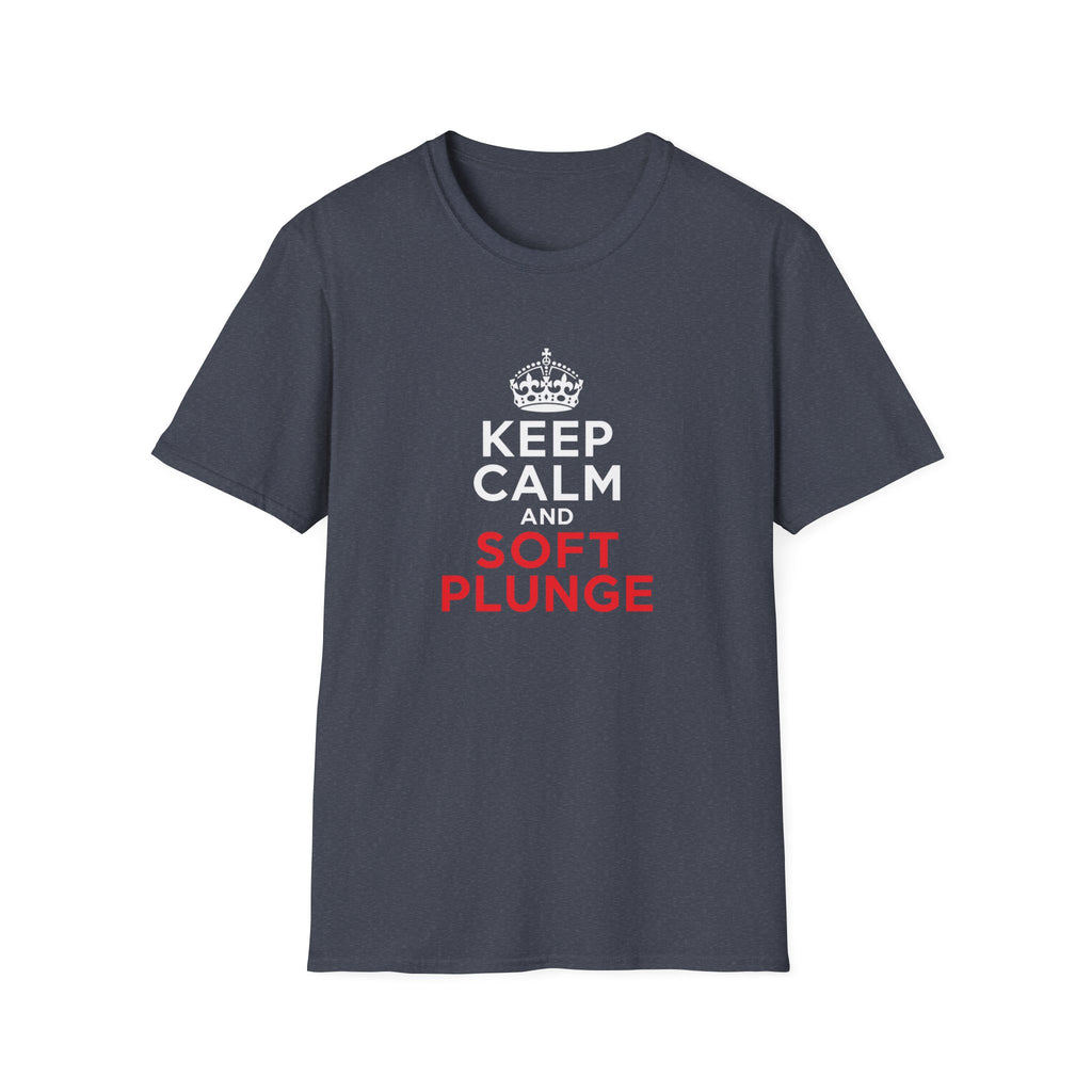 Keep Calm and Soft Plunge